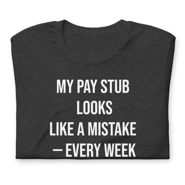 Pay Stub Error Tee – w/o Back Print - Image 2